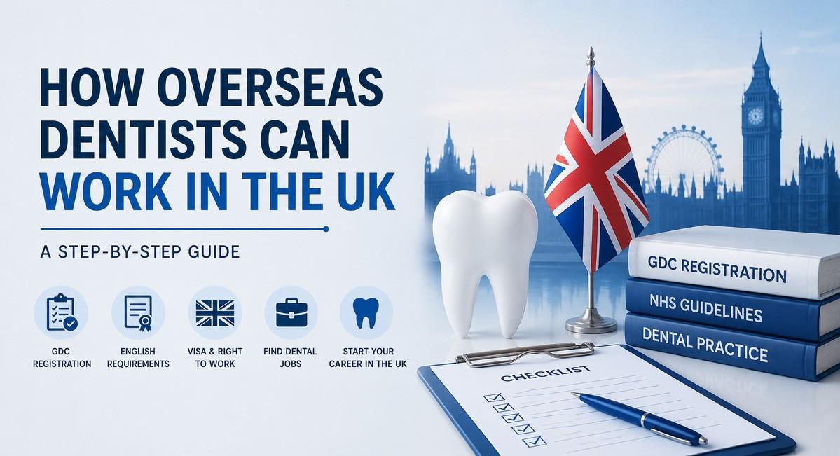 How Overseas Dentists Can Work in the UK: A Step-by-Step Guide